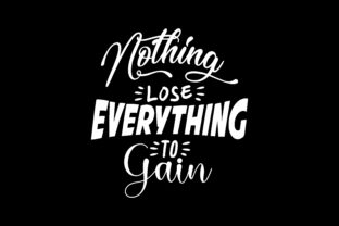 Nothing Lose Everything to Gain